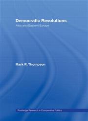 Democratic Revolutions Asia and Eastern Europe 1st Edition,0415304156,9780415304153