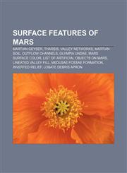 Surface features of Mars Martian geyser, Tharsis, Valley networks, Martian soil, Outflow channels, Olympia Undae, Mars surface color,1157464696,9781157464693