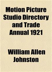 Motion Picture Studio Directory and Trade Annual 1921,1151745782,9781151745781