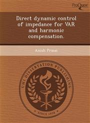 Direct dynamic control of impedance for VAR and harmonic compensation.,1249096766,9781249096764