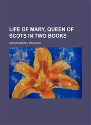 Life of Mary, Queen of Scots in two books,1151276057,9781151276056