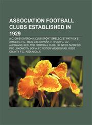 Association football clubs established in 1929 A.C. ChievoVerona, Club Sport Emelec, St Patrick's Athletic F.C., Real C.D. España, Ittihad FC,115590964X,9781155909646