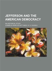 Jefferson and the American democracy; an historical study,1150674814,9781150674815