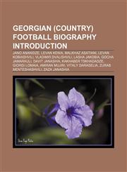 Georgian (country) football biography Introduction Levan Kenia, Malkhaz Asatiani, Levan Kobiashvili, Vladimir Dvalishvili, Lasha Jakobia,1157101003,9781157101000