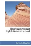American Wives and English Husbands a novel,1113617101,9781113617101