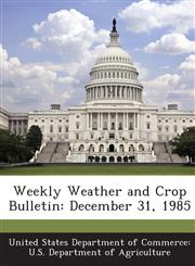 Weekly Weather and Crop Bulletin December 31, 1985,1288642717,9781288642717