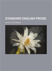 Standard English prose; Bacon to Stevenson,1150707747,9781150707742