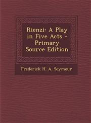 Rienzi A Play in Five Acts - Primary Source Edition,1294387480,9781294387480