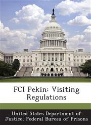 FCI Pekin Visiting Regulations,1288805934,9781288805938