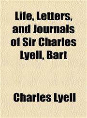 Life, Letters, and Journals of Sir Charles Lyell, Bart,115489939X,9781154899399
