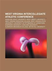 West Virginia Intercollegiate Athletic Conference Wheeling Jesuit University, West Liberty University, West Virginia Wesleyan College,1155651006,9781155651002