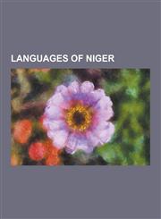 Languages of Niger Air Tamajeq Language, Berber Languages, Chadian Arabic, Dazaga Language, French Language, Fula Language, Hassaniya Ara,123060233X,9781230602332
