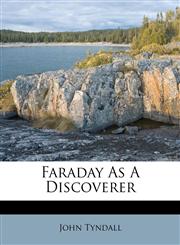 Faraday As A Discoverer,1175003077,9781175003072