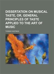 Dissertation on Musical Taste, Or, General Principles of Taste Applied to the Art of Music,1230008101,9781230008103