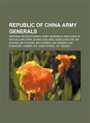 Republic of China Army generals National Revolutionary Army generals, Warlords in Republican China, Zhang Xueliang, Song Zheyuan, Ma Bufang,1156584760,9781156584767