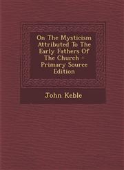On the Mysticism Attributed to the Early Fathers of the Church - Primary Source Edition,1293933147,9781293933145