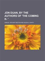 Jon Duan, by the authors of 'The coming k- ',1230184988,9781230184982