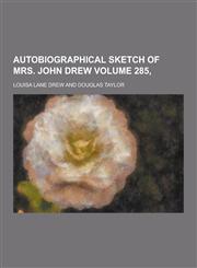 Autobiographical Sketch of Mrs. John Drew Volume 285,,1230309004,9781230309002