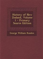 History of New Zealand, Volume 1 - Primary Source Edition,129442713X,9781294427131