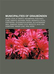 Municipalities of Graubünden Davos, Chur, St. Moritz, Vaz|Obervaz, Poschiavo, Flims, Disentis, Savognin, Arosa, Maienfeld, Scuol, Pontresina,1156714907,9781156714904