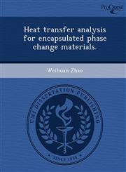 Heat transfer analysis for encapsulated phase change materials.,1248966155,9781248966150