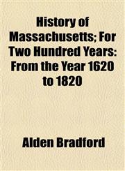 History of Massachusetts; For Two Hundred Years From the Year 1620 to 1820,1154734307,9781154734300