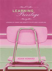 Learning Privilege Lessons of Power and Identity in Affluent Schooling,0415960827,9780415960823