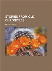 Stories from old chronicles,1154857883,9781154857887