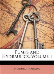 Pumps and Hydraulics, Volume 1,1142449408,9781142449407