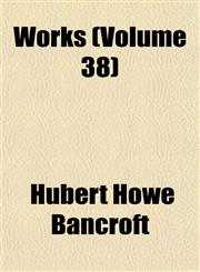 Works (Volume 38),115212823X,9781152128231