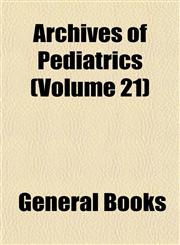 Archives of Pediatrics (Volume 21),1153357577,9781153357579