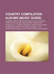 Country compilation albums (Music Guide) Alabama (band) compilation albums, Alan Jackson compilation albums, Anne Murray compilation albums,1233268112,9781233268115
