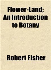 Flower-Land; An Introduction to Botany,1152460609,9781152460607