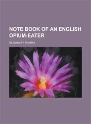 Note Book of an English Opium-Eater,1153740109,9781153740104