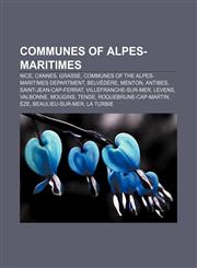Communes of Alpes-Maritimes Nice, Cannes, Grasse, Communes of the Alpes-Maritimes department, Belvédère, Menton, Antibes,1156426537,9781156426531