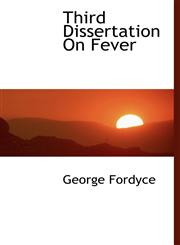 Third Dissertation On Fever,1117998215,9781117998213