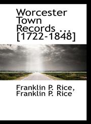 Worcester Town Records ... [1722-1848],1116407930,9781116407938
