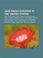 Jazz radio stations in the United States KUNV, WCPN, WGBH, WLRH, WWOZ, KTWV, WDUQ, KKJZ, WXHQ-LP, KNIK-LP, WKCR-FM, WVTF, WHBB, KBEM-FM, WJZZ,115545510X,9781155455105