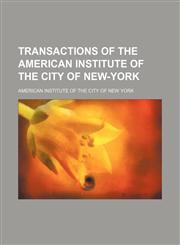 Transactions of the American Institute of the City of New-York,1151302147,9781151302144