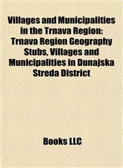 Villages and Municipalities in the Trnava Region Trnava Region Geography Stubs, Villages and Municipalities in Dunajská Streda District,1158009283,9781158009282