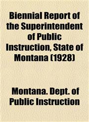 Biennial Report of the Superintendent of Public Instruction, State of Montana (1928),1152873369,9781152873360