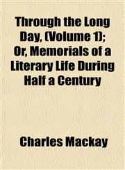 Through the Long Day, (Volume 1); Or, Memorials of a Literary Life During Half a Century,115206892X,9781152068926