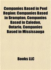Companies Based in Peel Region Companies Based in Brampton, Companies Based in Caledon, Ontario, Companies Based in Mississauga,1158047754,9781158047758