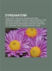 Dyreanatomi Vinge, Hode, Tann, Pels, Antenne, Bakkropp, Tannemalje, Hundens anatomi, Finne, Forjeksel, Fjær, Skalletak, Blåsehull, Thorax,123277720X,9781232777205