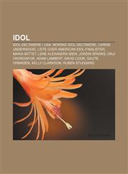 Idol Idol-deltakere i USA, Norske Idol-deltakere, Carrie Underwood, Liste over American Idol-finalister, Maria Mittet, Lene Alexandra Øien,1232783021,9781232783022