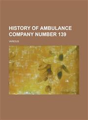 History of Ambulance Company Number 139,1152658247,9781152658240