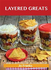 Layered Greats Delicious Layered Recipes, the Top 81 Layered Recipes,1488515255,9781488515255