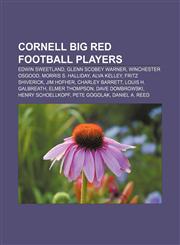 Cornell Big Red football players Edwin Sweetland, Glenn Scobey Warner, Winchester Osgood, Morris S. Halliday, Alva Kelley, Fritz Shiverick,115534233X,9781155342337