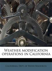 Weather modification operations in California,1179640535,9781179640532