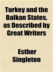 Turkey and the Balkan States, as Described by Great Writers,1152215701,9781152215702